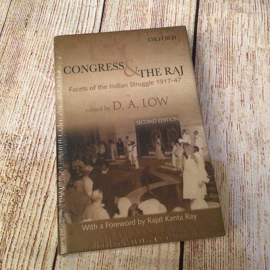Congress & the Raj: Facets of the Indian Struggle 1917-1947 by D. A. Low (2nd Edition)