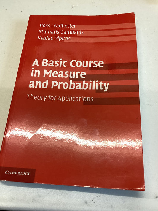 A Basic Course in Measure and Probability Theory for Applications