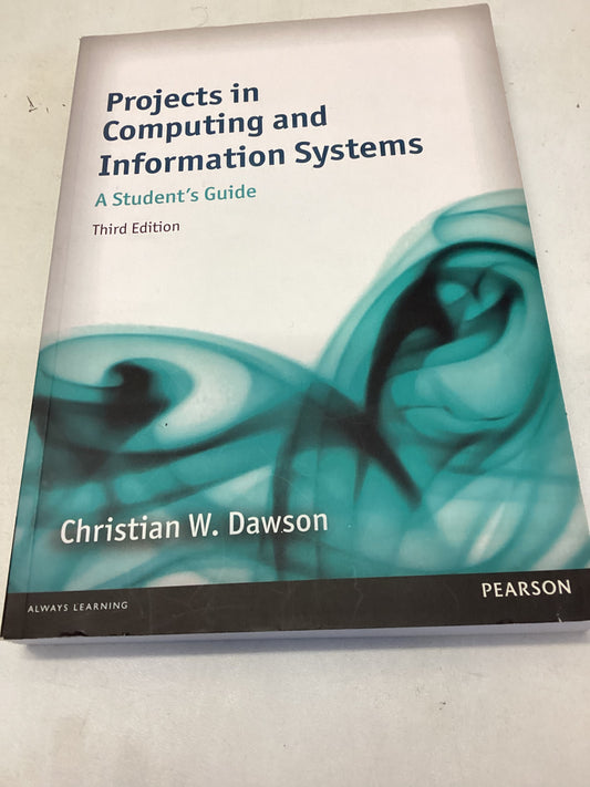 Projects In Computing and Information Systems A Students Guide Third Edition Christian W Dawson