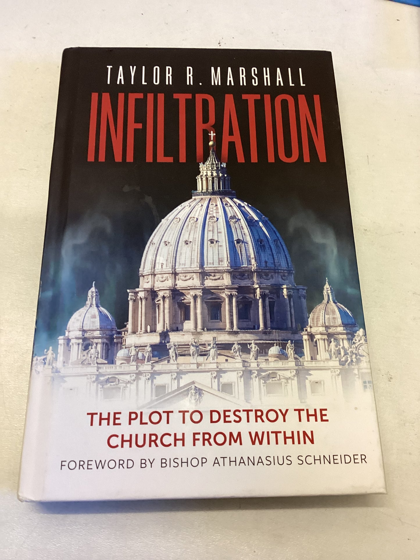 Infiltration The Plot to Destroy the Church From Within Taylor R Marshall