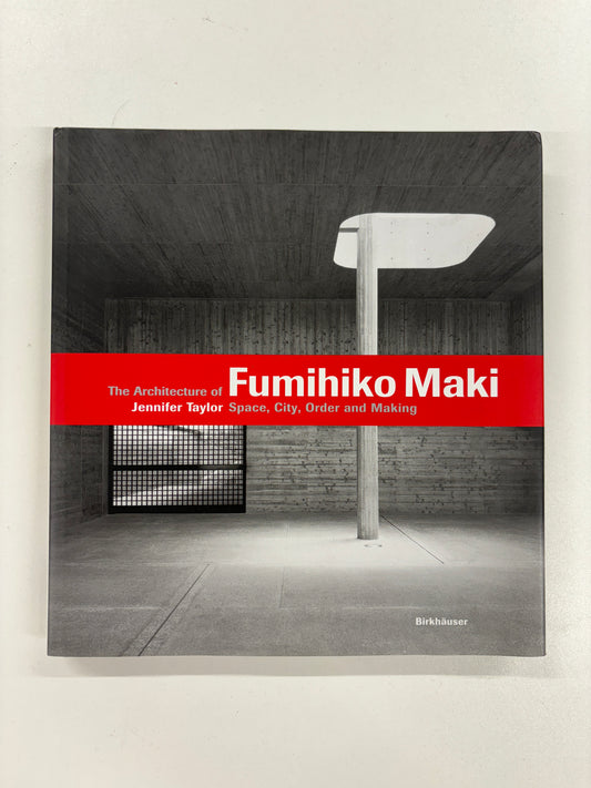 The Architecture of Fumihiko Maki: Space, City, Order and Making, Jennifer taylor, Birkhäuser, 2003 (Signed First Edition)