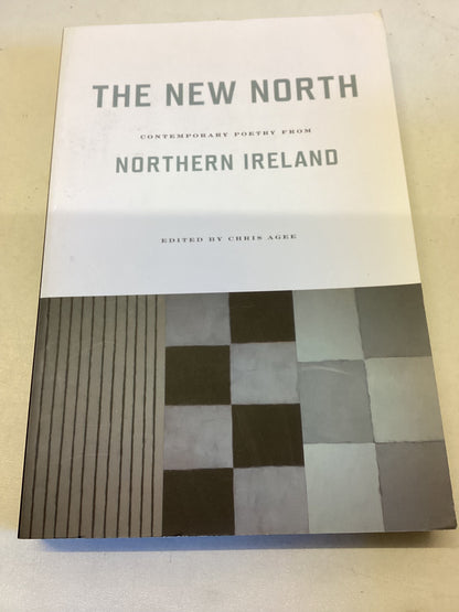 The New North Contemporary Poetry From Northern Ireland Edited by Chris Agee