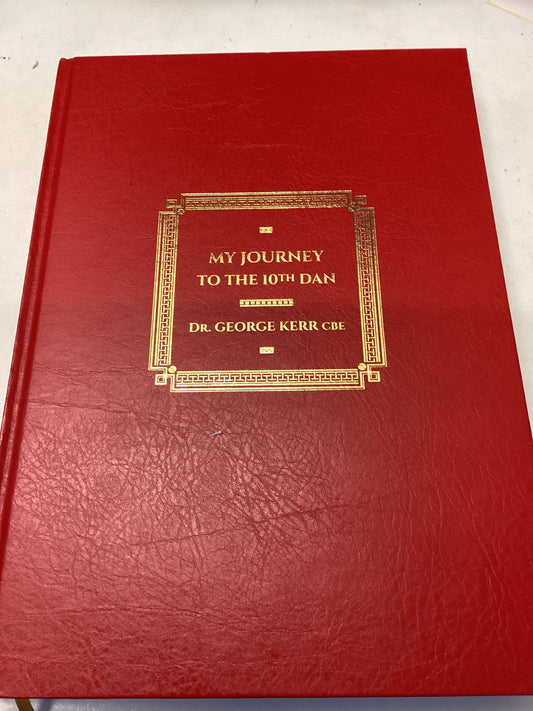 My Journey To The 10th Dan Dr George Kerr CBE Signed Limited Edition 52/500
