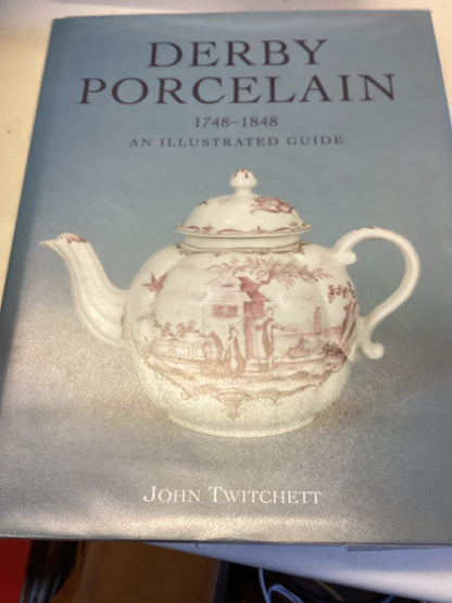 Derby Porcelain 1748 - 1848 An Illustrted Guide John Twitchett