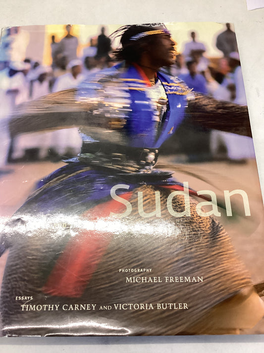 Sudan The Land and the People Photography Michael Freeman Essays Timothy Carney and Victoria Butler