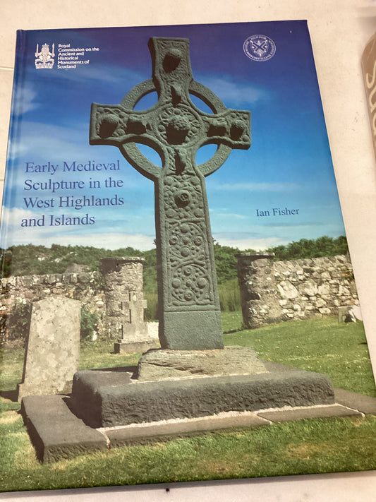 Early Medieval Sculpture in The West Highlands and Islands Ian Fisher