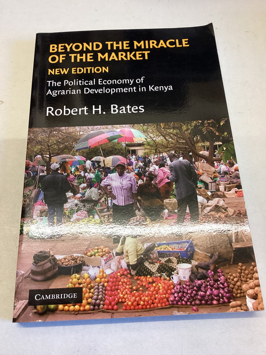 Beyond the Miracle of The Market The Political Economy of Agrarian Development in Kenya