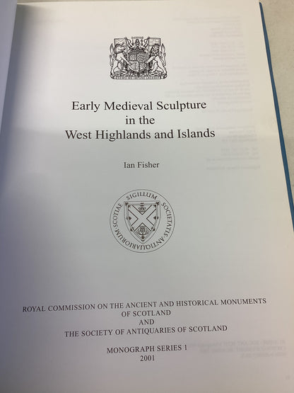 Early Medieval Sculpture in The West Highlands and Islands Ian Fisher