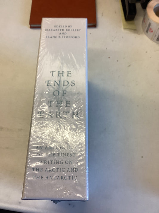 The Ends of The Earth The Antarctic The Arctic An Anthology of The Finest Writing On The Artic and The Antarctic