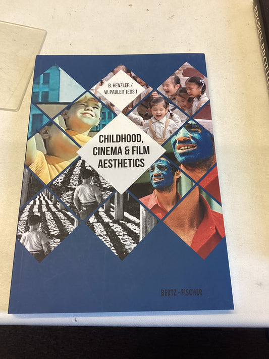 Childhood, Cinema & Film Aesthetics B Henzler, W Pauleit