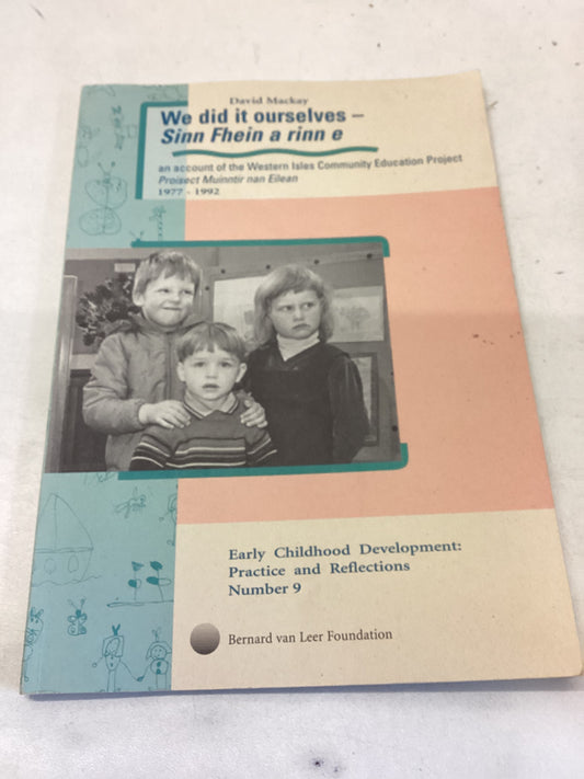 We Did it Ourselves - Sinn Fhein a Rinn e An Account of The Western Isles Community Education projest 1977 - 1991