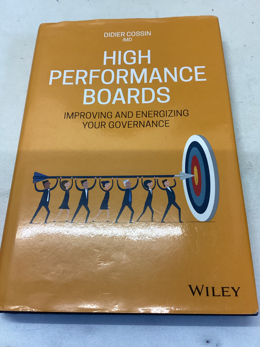 High Performance Boards Improving And Energizing Your Governance Didier Cossin