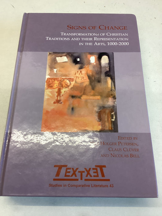 Signs Of Change Transformations of Christian Traditions and Their Representation In The Arts, 1000-2000