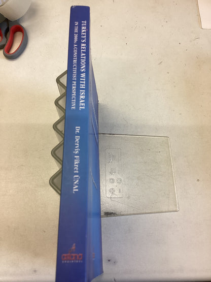 Turkey's Relations With Israel In The 2000s: A Constructivist Perspective Dr Dervis Fikret Unal