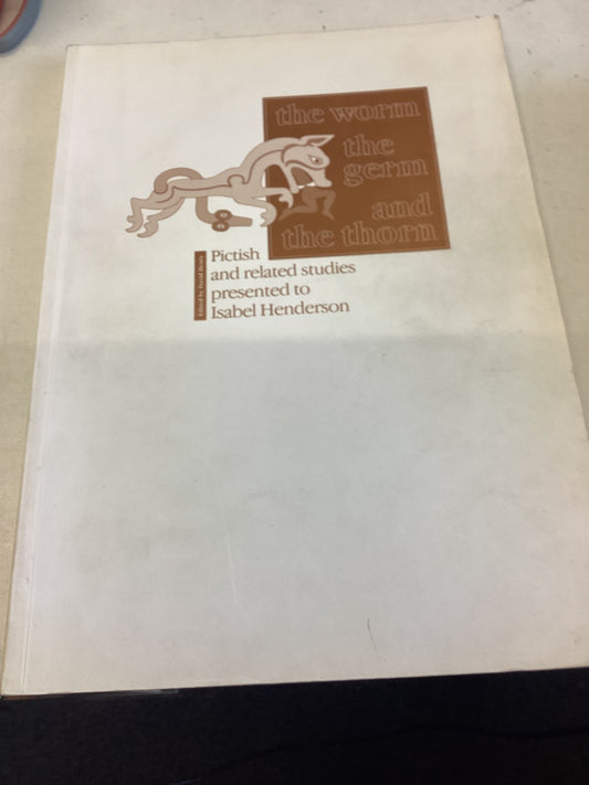 The Worm The Germ and The Thorn Edited By David Henry Pictish and Related Studies Presented To Isabel Henderson