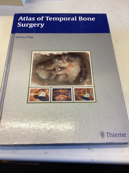 Atlas of Temporal Bone Surgery Tuncay Ulug