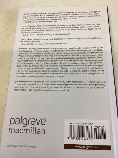 On Moral Certainty, Justification and Practice A Wittgensteinian Perespective