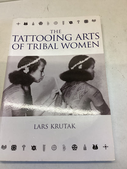 The Tattooing Arts of Tribal Women Lars Krutak