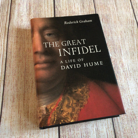 The Great Infidel: A Life of David Hume by Roderick Graham (2004)