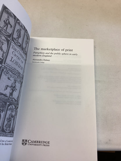 The Marketplace Of Print Pamphlets And The Public Sphere in Early Modern England Alexzandra Halasz