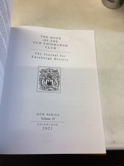 The Book Of The Old Edinburgh Club The Journal for Edinburgh History New Series Volume 19 2023