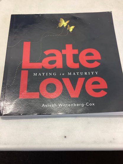 Late Love Mating In Maturity Avivah Wittenberg-Cox