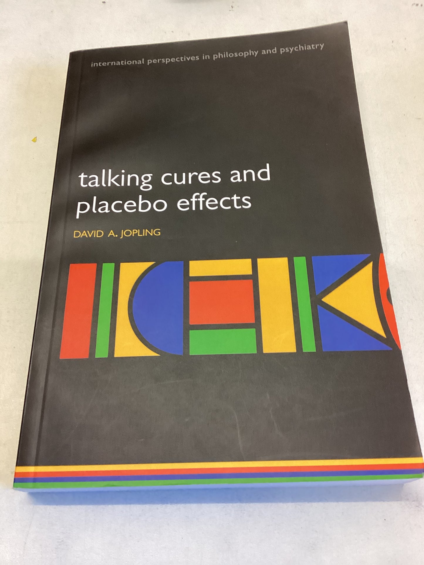 Talking Cures and Placebo Effects David A Jopling