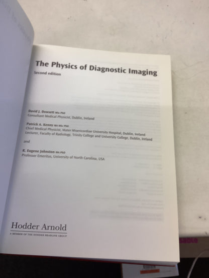The Physics of Diagnostic Imaging Second Edition David J Dowsett, Patrick A Kenny and R Eugene Johnston