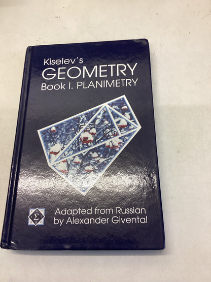 Kiselev's Geometry Book 1. Planimetry Adapted from Russian by Alexander Givental