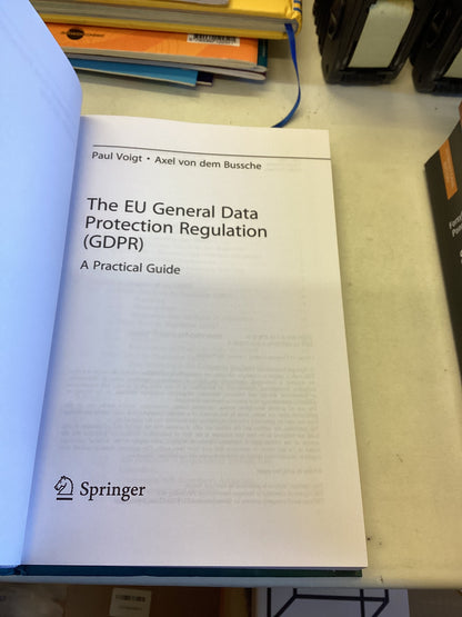 The EU General Data Protection Regulation (GDPR) A Practical Guide Paul Voigt Axel Von Dem Bussche