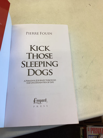 Kick Those Sleeping Dogs A Personal Journey Through the Uncertainties of Life Pierre Fouin