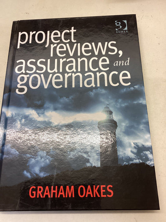 Project Reviews, Assurance and Governance Graham Oakes