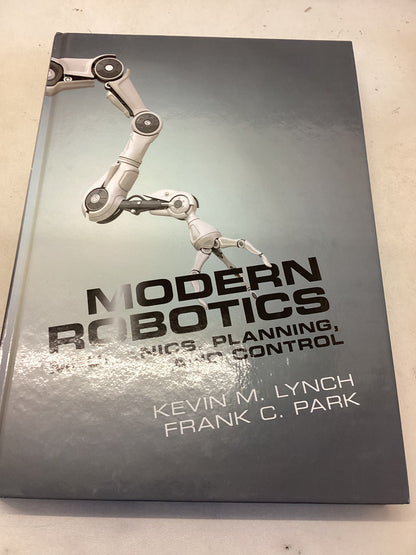Modern Robotics Mechanics, Planning and Control Kevin M Lynch Frank C Park