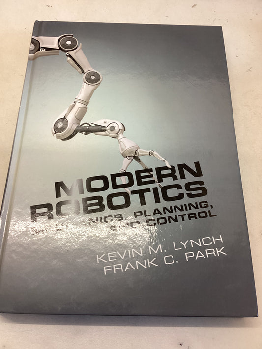 Modern Robotics Mechanics, Planning and Control Kevin M Lynch Frank C Park