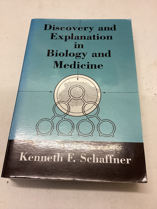 Discovery and Explanation in Biology and Medicine Kenneth F Schaffner