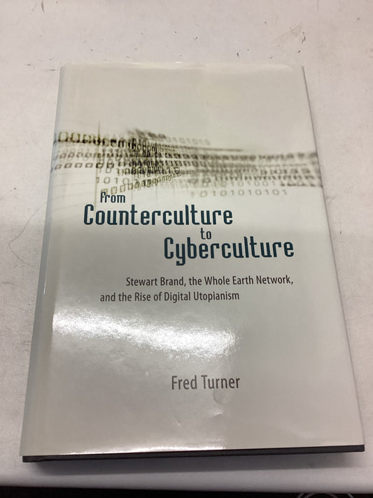 From Counterculture to Cyberculture Steward Brand, and The Whole Earth Network, and The Rise of Digital Utopianism