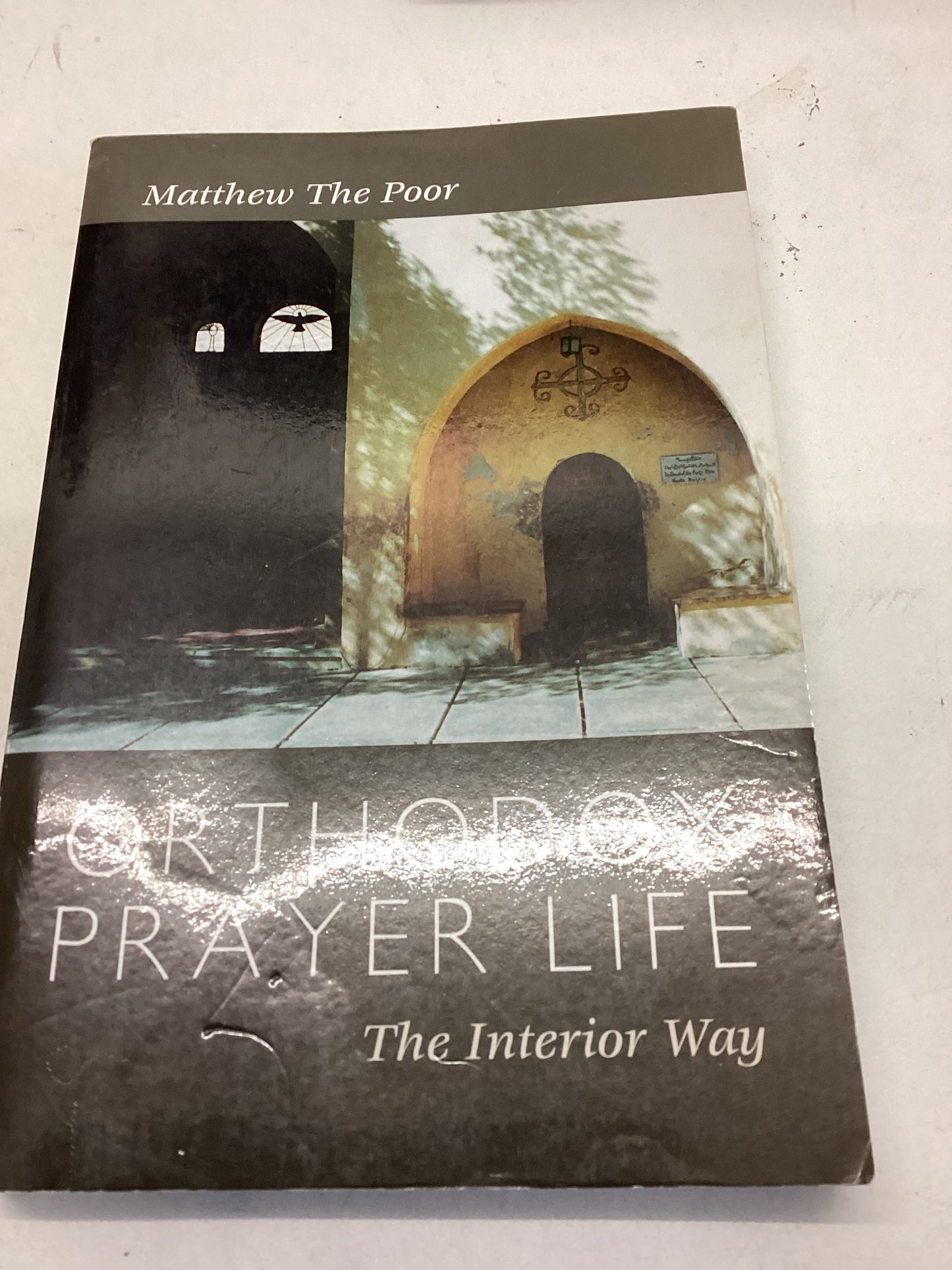 Orthodox Prayer Life the Interior Way Matthew The Poor