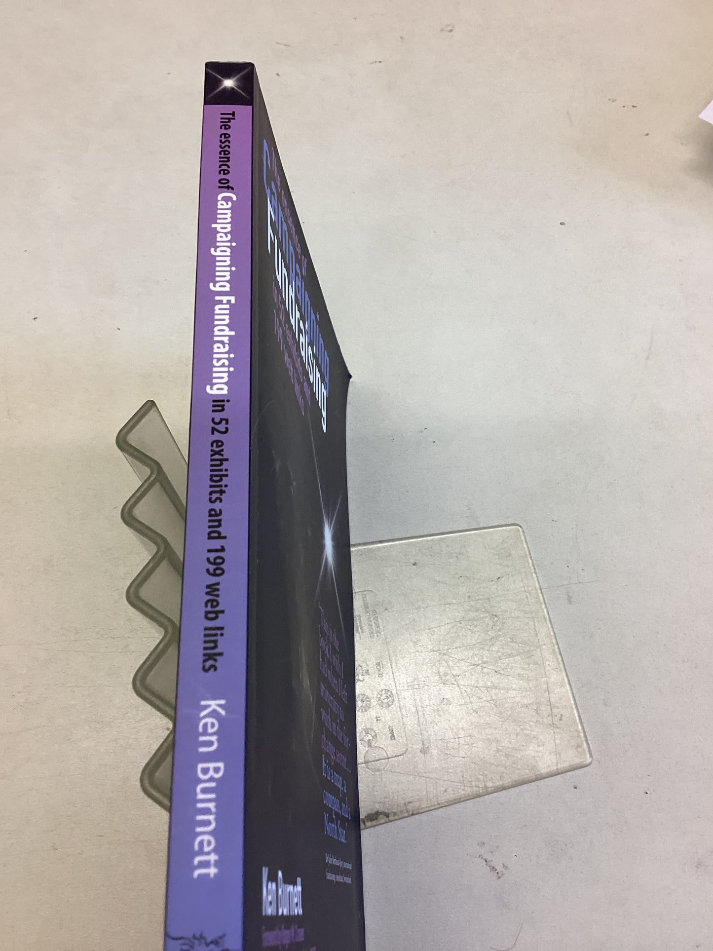 The Essence of Campaigning Fundraising in 52 Exhibits and 199 Web Links Ken Burnett Signed