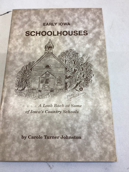 Early Iowa Schoolhouses a Look Back at Some of Iowa's Country Schools Carole Turner Johnston