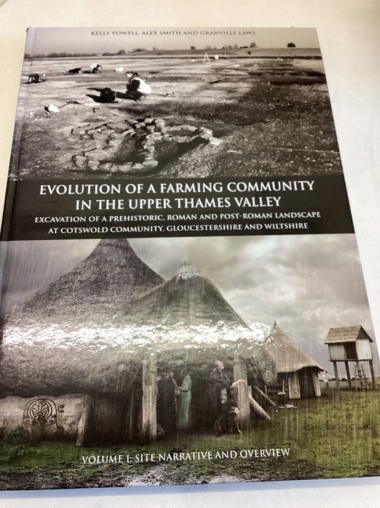 Evolution of A Farming Community In The Upper Thames Valley Volume 1 Site Narrative and Overview