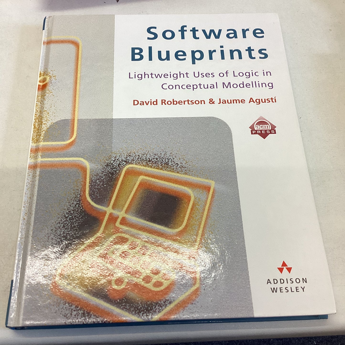 Software Blueprints Lightweight Uses of Logic In Conceptual Modelling David Robertson & Jaume Agusti