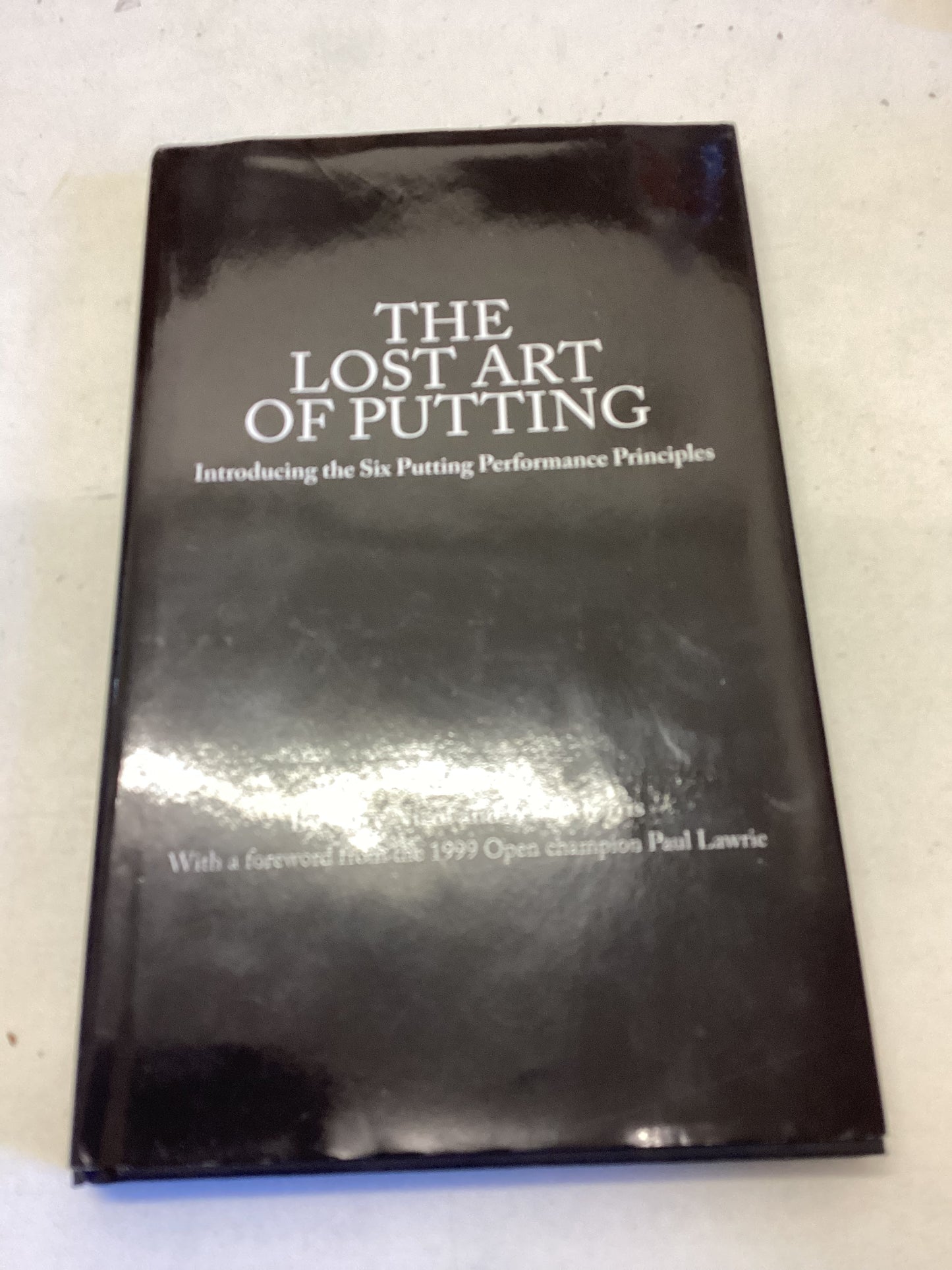 The Lost Art of Putting Introducing The Six Putting Performance Principles Signed Gary Nicol Karl Morris