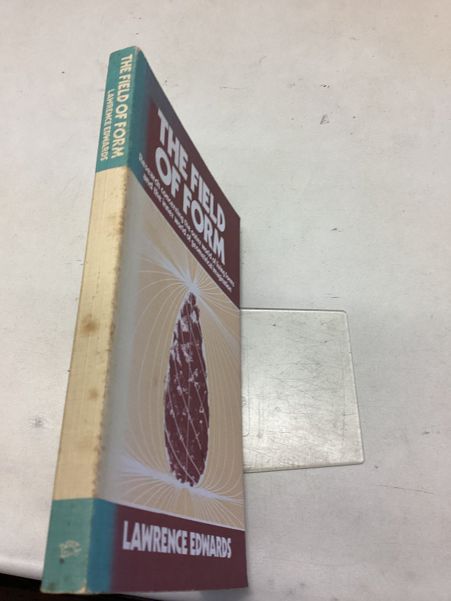 The Field of Form Research Concerning the Outer World of Living Forms and The Inner World of Geometrical Imagination Lawrence Edwards