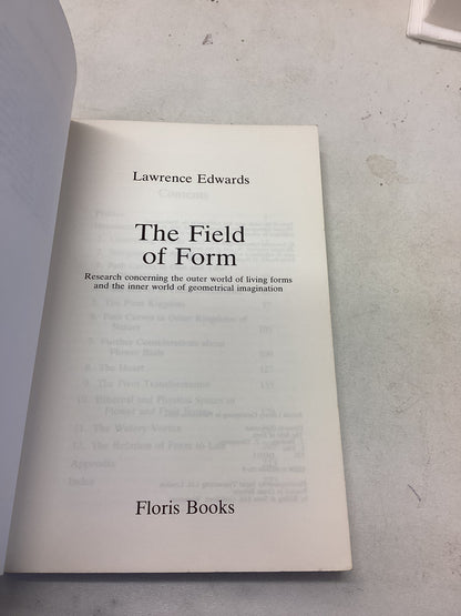 The Field of Form Research Concerning the Outer World of Living Forms and The Inner World of Geometrical Imagination Lawrence Edwards
