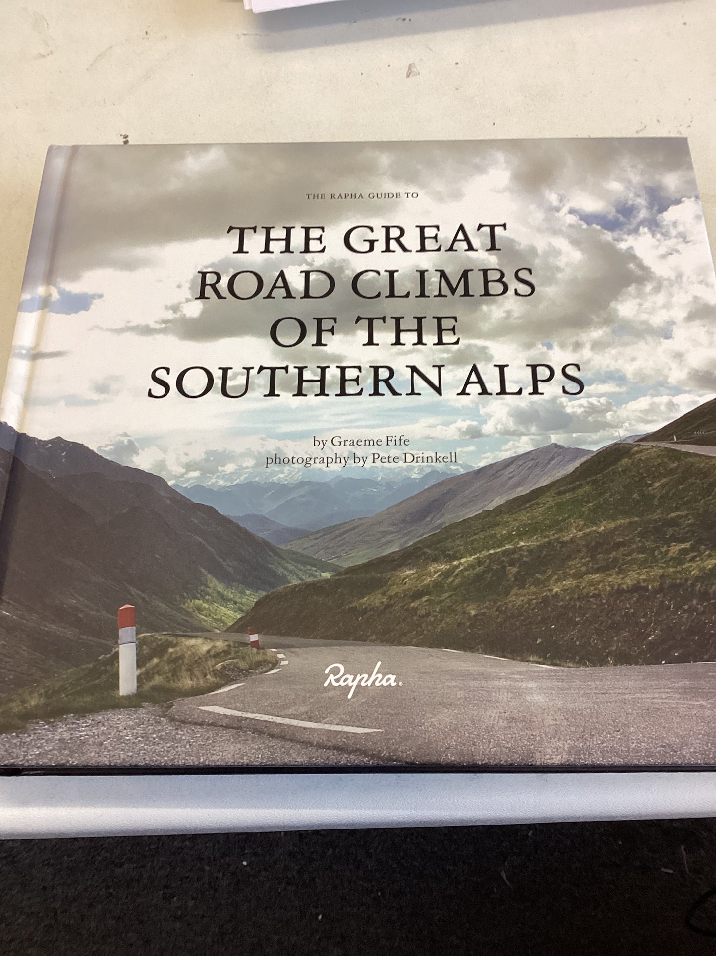 The Great Road Climbs Of The Southern Alps the Rapha Guide Graeme Fife Photographs Peter Drinkell