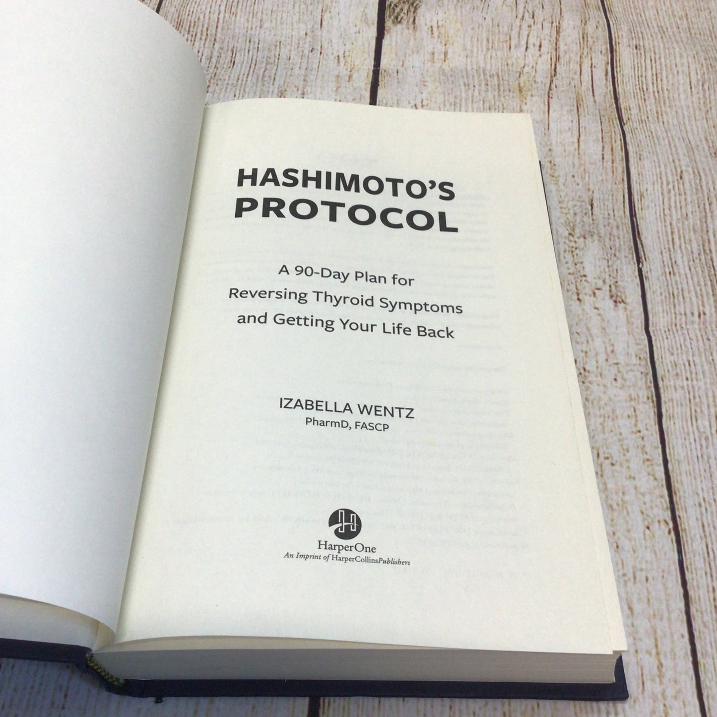 Hashimoto’s Protocol: 90-Day Plan for Reversing Thyroid Symptoms by Izabella Wentz (2017)