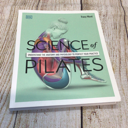 Science of Pilates by Tracy Ward 9780241699539