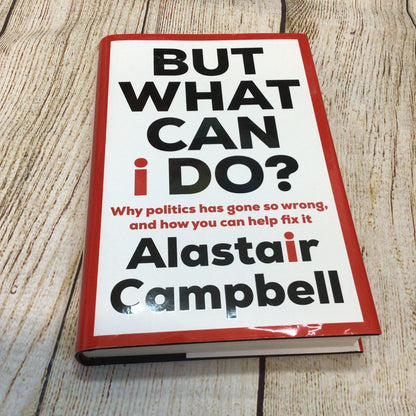 But What Can I Do by Alastair Campbell (2023) Signed