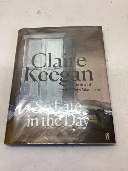 So Late In The Day Claire Keegan Signed