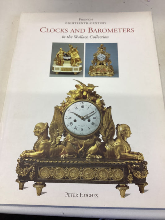 Clocks and Barometers in The Wallace Collection French Eighteenth-Century Peter Hughes